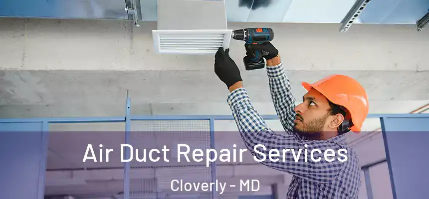  Air Duct Repair Services Cloverly - MD