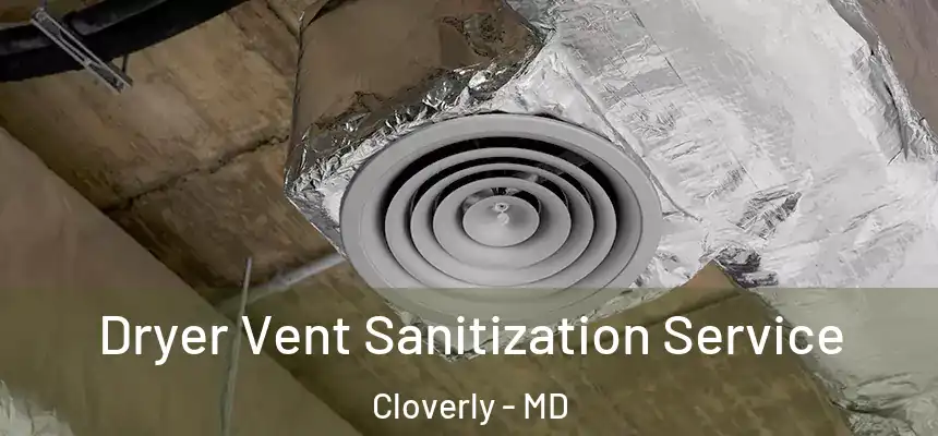  Dryer Vent Sanitization Service Cloverly - MD