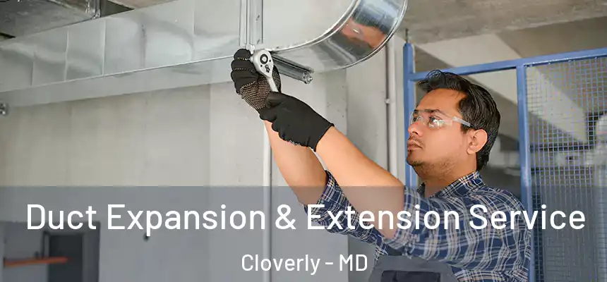  Duct Expansion & Extension Service Cloverly - MD