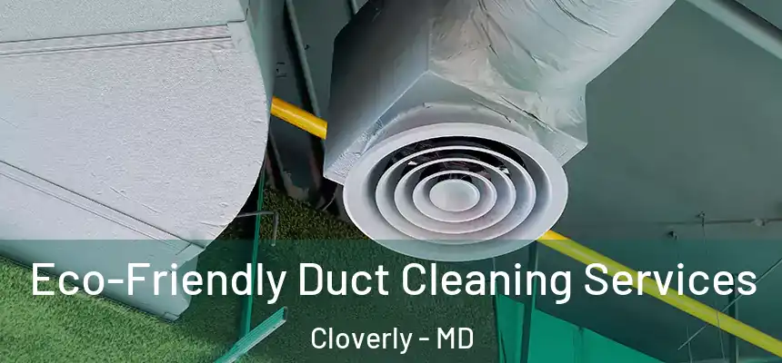  Eco-Friendly Duct Cleaning Services Cloverly - MD