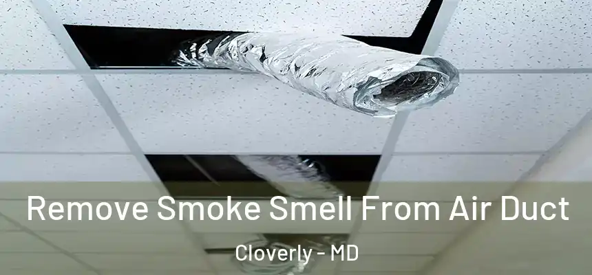  Remove Smoke Smell From Air Duct Cloverly - MD