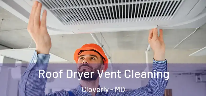  Roof Dryer Vent Cleaning Cloverly - MD