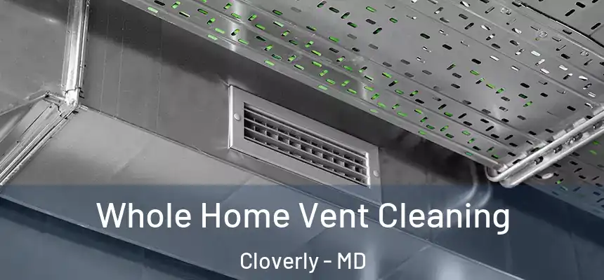  Whole Home Vent Cleaning Cloverly - MD
